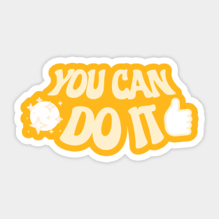 You Can Do it Sticker